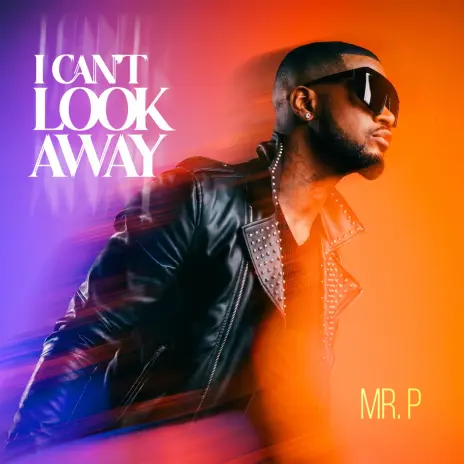 Mr. P - I can't Look Away 1 2b5783e087cb4904a678d848ff8c361dH1500W1500 464 464